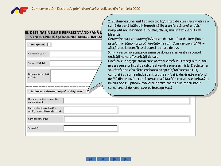 Cum completăm Declaraţia privind veniturile realizate din România D 200 2. Susţinerea unei entităţi