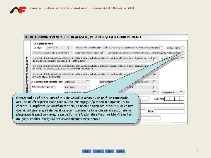 Cum completăm Declaraţia privind veniturile realizate din România D 200 Operaţiuni de vânzare-cumpărare de