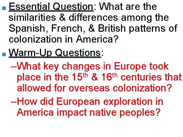 Essential Question: Question What are the similarities & differences among the Spanish, French, &