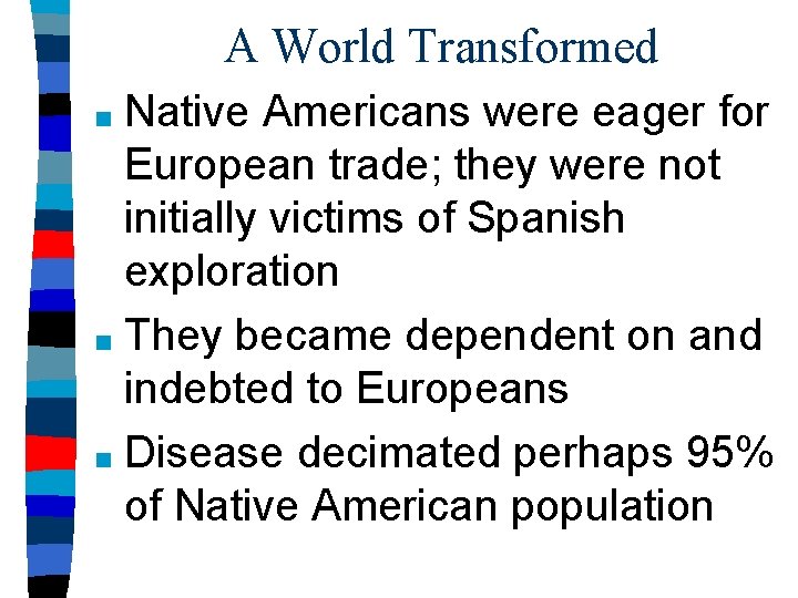 A World Transformed Native Americans were eager for European trade; they were not initially