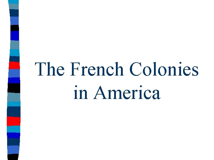 The French Colonies in America 