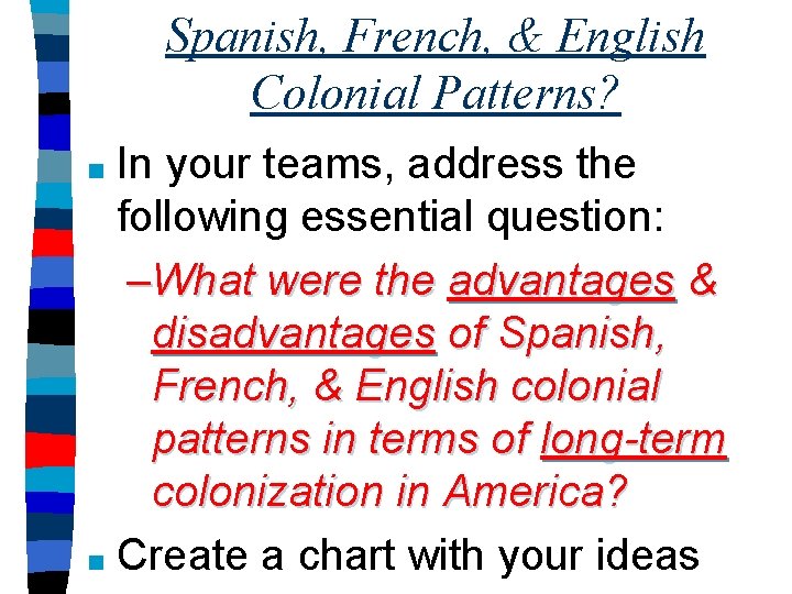 Spanish, French, & English Colonial Patterns? In your teams, address the following essential question: