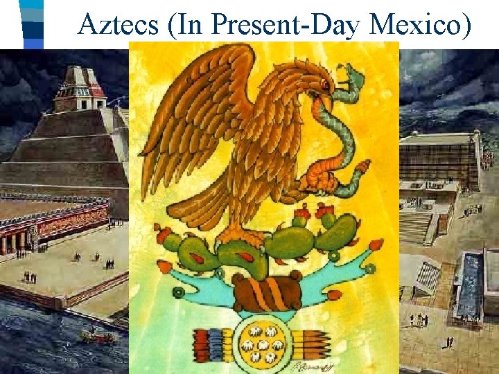 Aztecs (In Present-Day Mexico) 