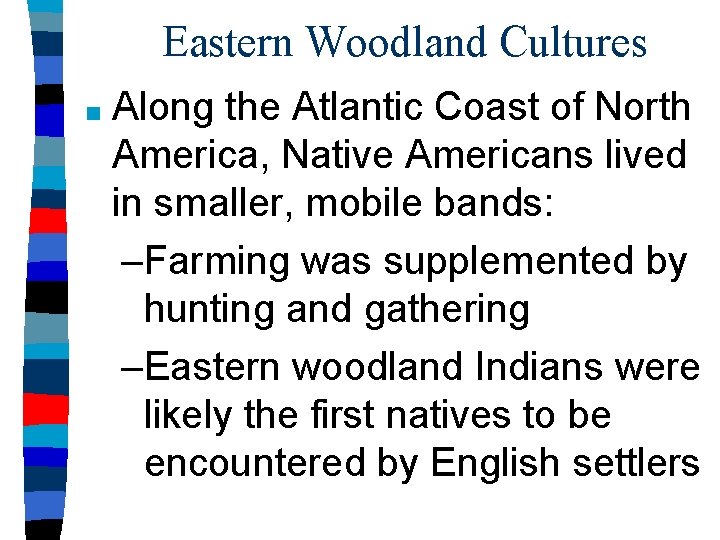 Eastern Woodland Cultures ■ Along the Atlantic Coast of North America, Native Americans lived