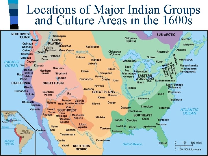 Locations of Major Indian Groups and Culture Areas in the 1600 s 