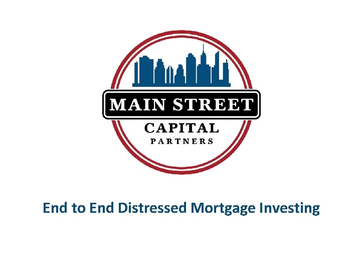 End to End Distressed Mortgage Investing 