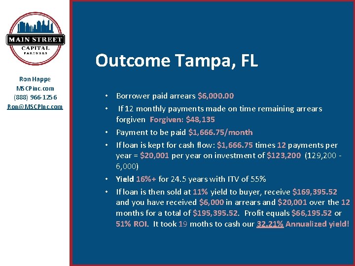 Outcome Tampa, FL Ron Happe MSCPinc. com (888) 966 -1256 Ron@MSCPInc. com • Borrower