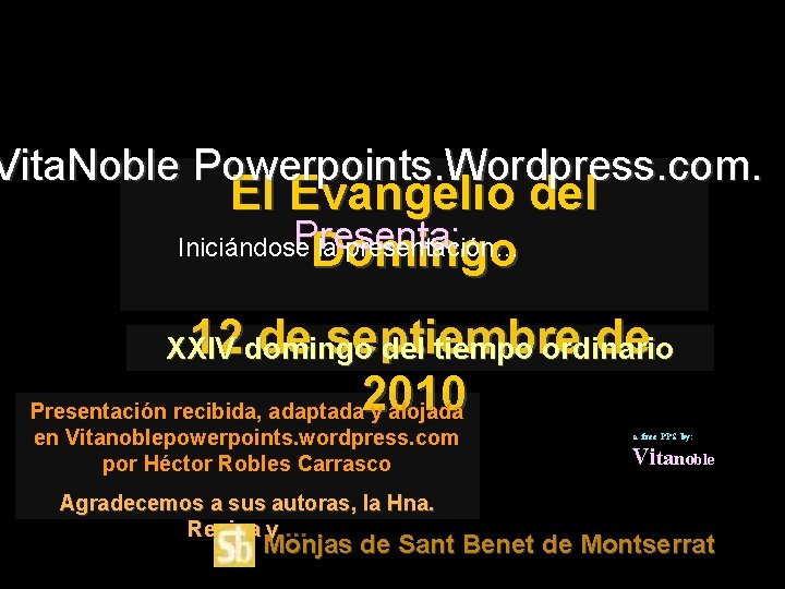 Vita. Noble Powerpoints. Wordpress. com. El Evangelio del Presenta: Iniciándose la presentación… Domingo 12