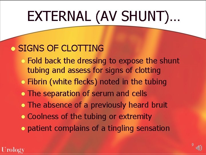 EXTERNAL (AV SHUNT)… l SIGNS OF CLOTTING Fold back the dressing to expose the