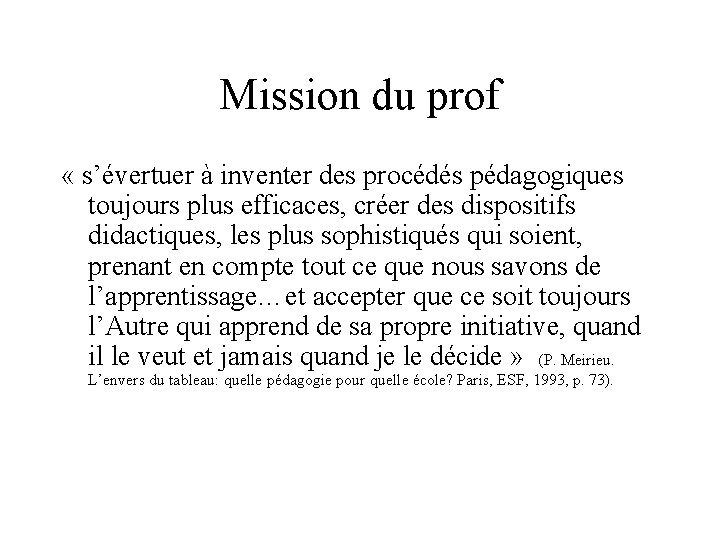 Mission du prof « s’évertuer à inventer des procédés pédagogiques toujours plus efficaces, créer