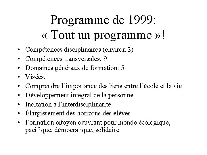 Programme de 1999: « Tout un programme » ! • • • Compétences disciplinaires