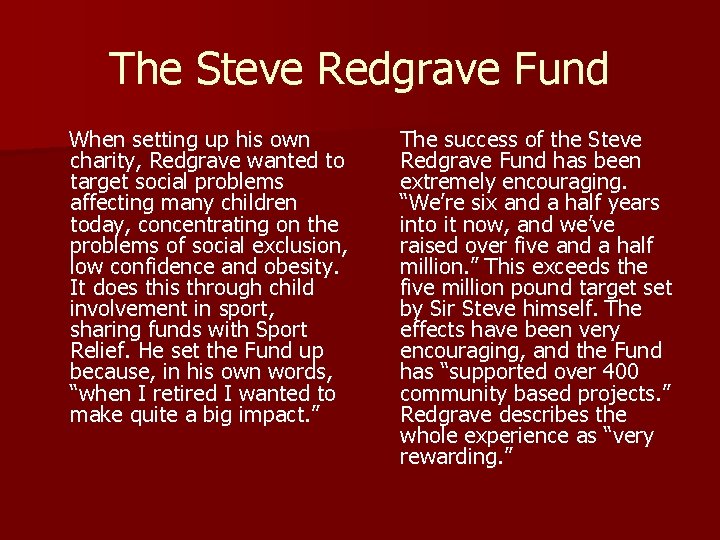 The Steve Redgrave Fund When setting up his own charity, Redgrave wanted to target