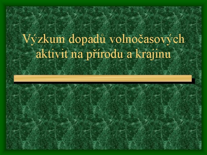 Výzkum dopadů volnočasových aktivit na přírodu a krajinu 