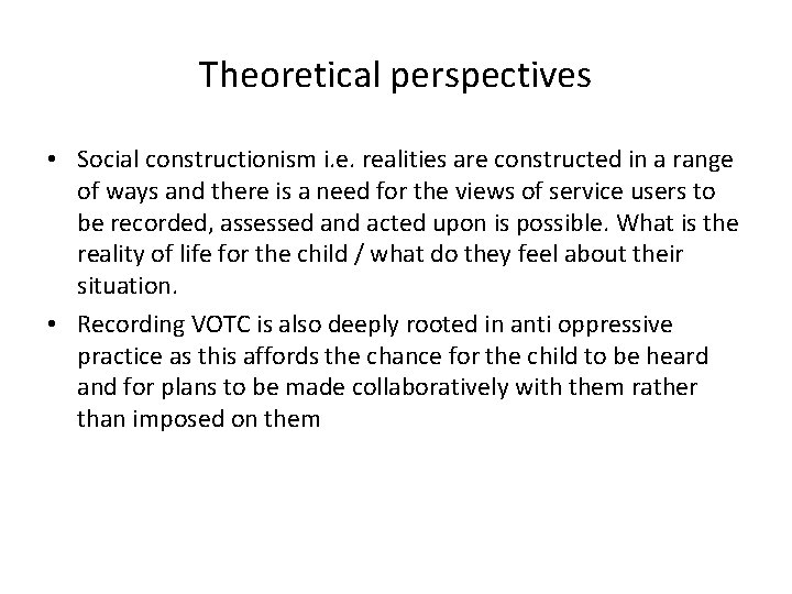 Theoretical perspectives • Social constructionism i. e. realities are constructed in a range of