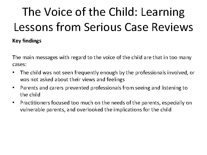 The Voice of the Child: Learning Lessons from Serious Case Reviews Key findings The