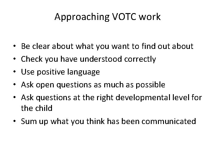 Approaching VOTC work Be clear about what you want to find out about Check