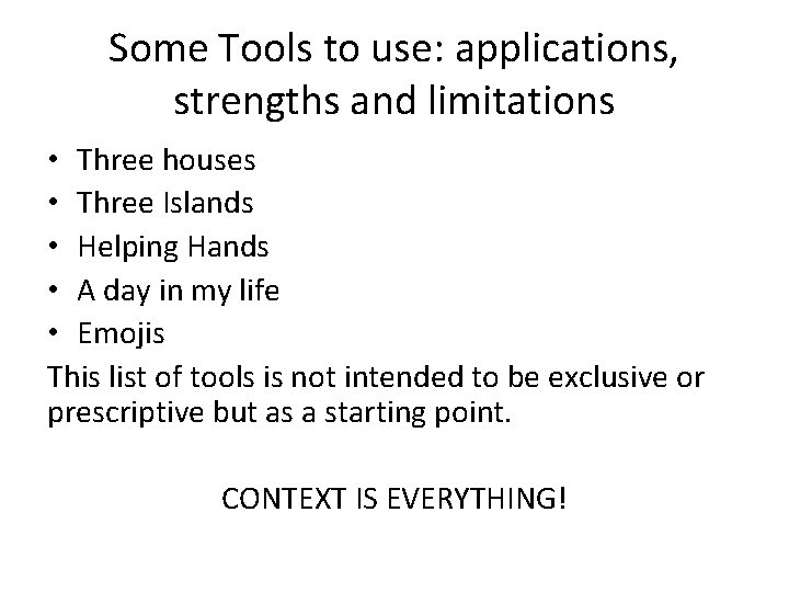 Some Tools to use: applications, strengths and limitations • Three houses • Three Islands