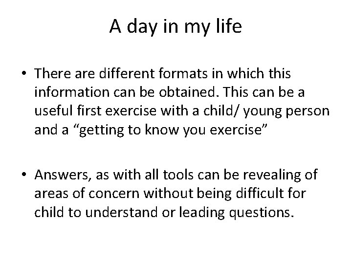 A day in my life • There are different formats in which this information