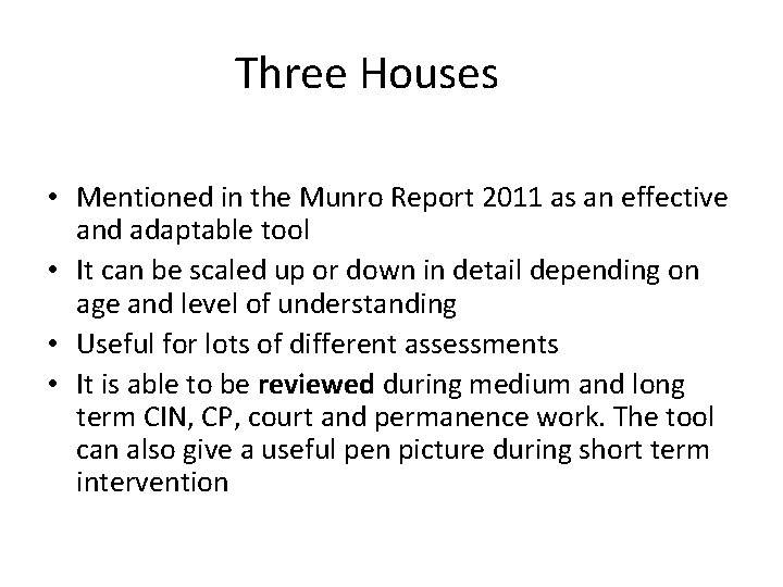 Three Houses • Mentioned in the Munro Report 2011 as an effective and adaptable
