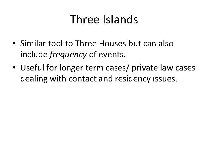 Three Islands • Similar tool to Three Houses but can also include frequency of