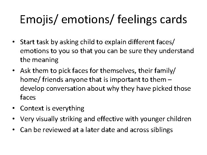 Emojis/ emotions/ feelings cards • Start task by asking child to explain different faces/