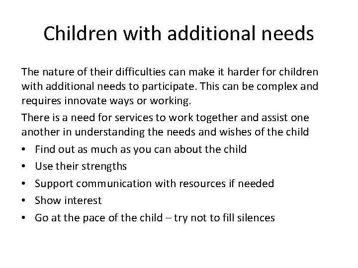 Children with additional needs The nature of their difficulties can make it harder for
