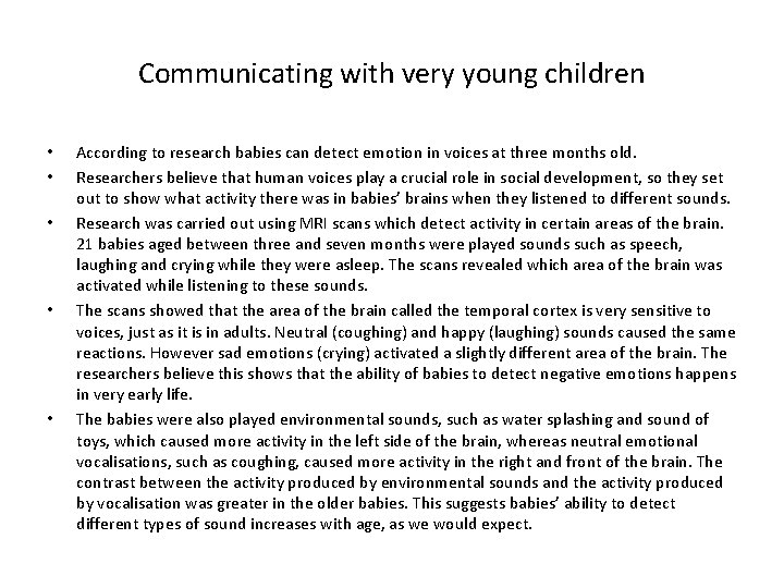 Communicating with very young children • • • According to research babies can detect