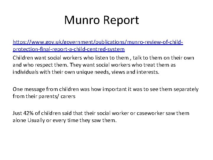 Munro Report https: //www. gov. uk/government/publications/munro-review-of-childprotection-final-report-a-child-centred-system Children want social workers who listen to them