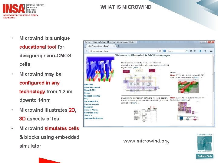 WHAT IS MICROWIND • Microwind is a unique educational tool for designing nano-CMOS cells