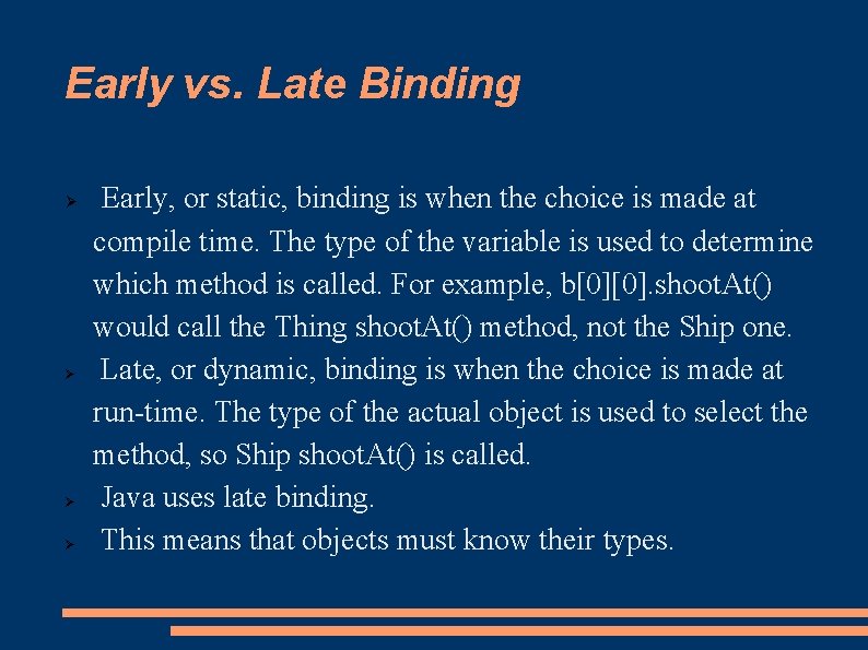Early vs. Late Binding Early, or static, binding is when the choice is made