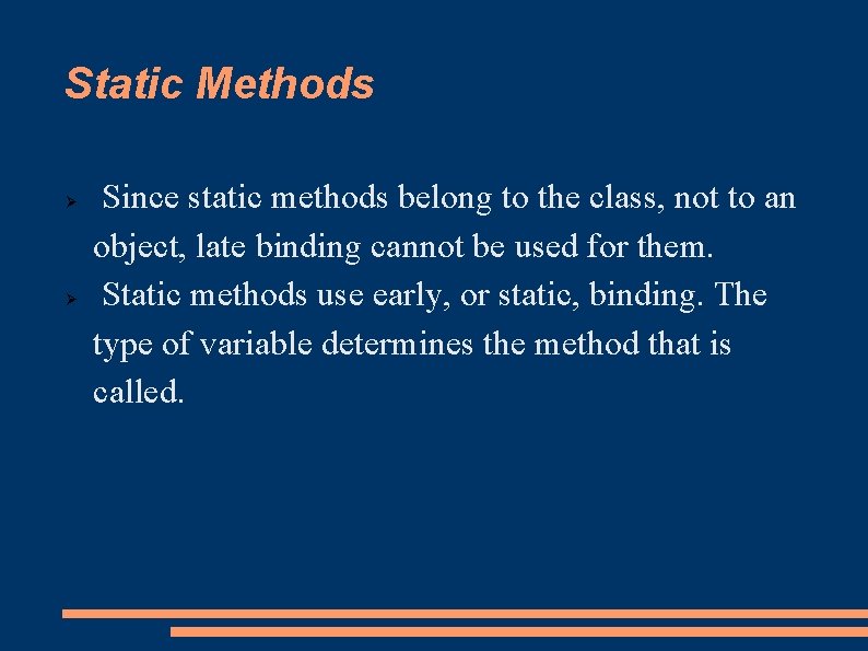 Static Methods Since static methods belong to the class, not to an object, late