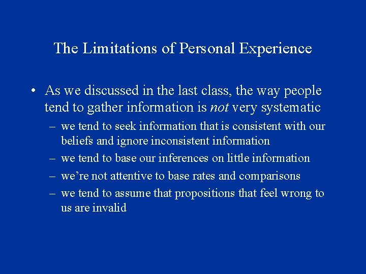 The Limitations of Personal Experience • As we discussed in the last class, the