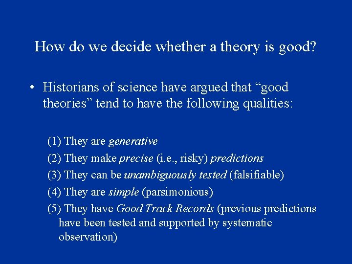 How do we decide whether a theory is good? • Historians of science have