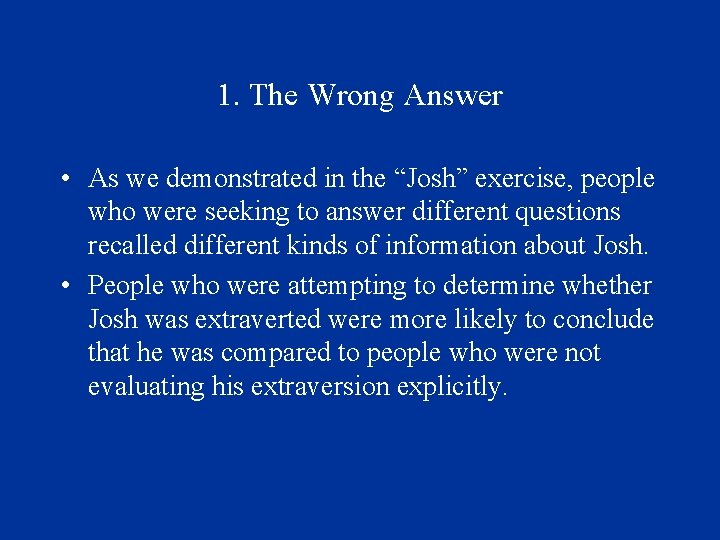 1. The Wrong Answer • As we demonstrated in the “Josh” exercise, people who