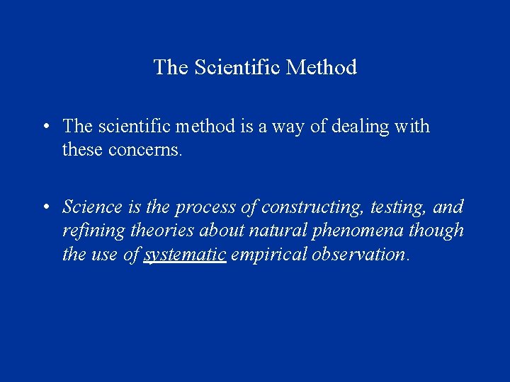 The Scientific Method • The scientific method is a way of dealing with these