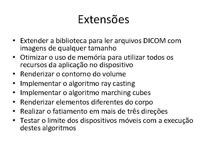 Extensões • Extender a biblioteca para ler arquivos DICOM com imagens de qualquer tamanho