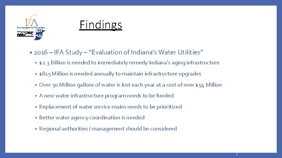 Findings • 2016 – IFA Study – “Evaluation of Indiana’s Water Utilities” • $2.