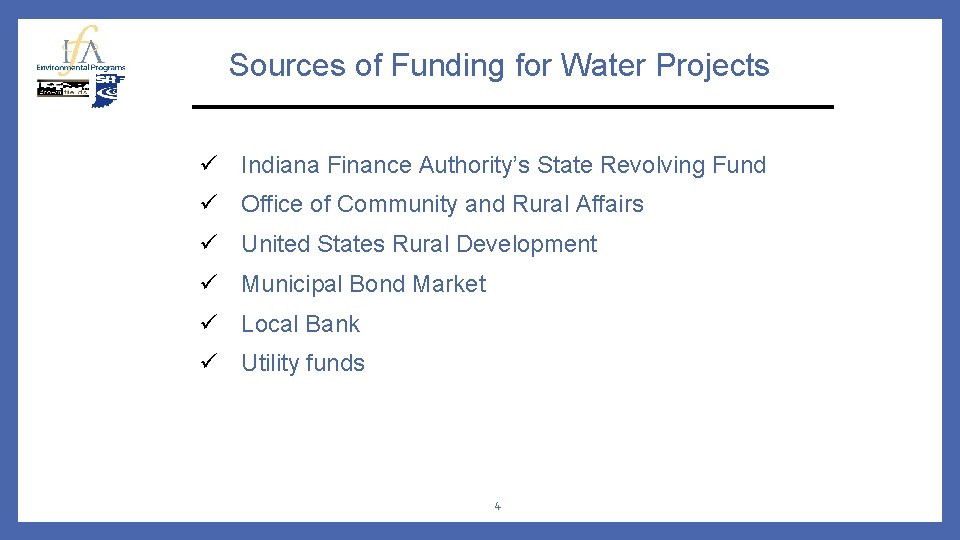 Sources of Funding for Water Projects ü Indiana Finance Authority’s State Revolving Fund ü