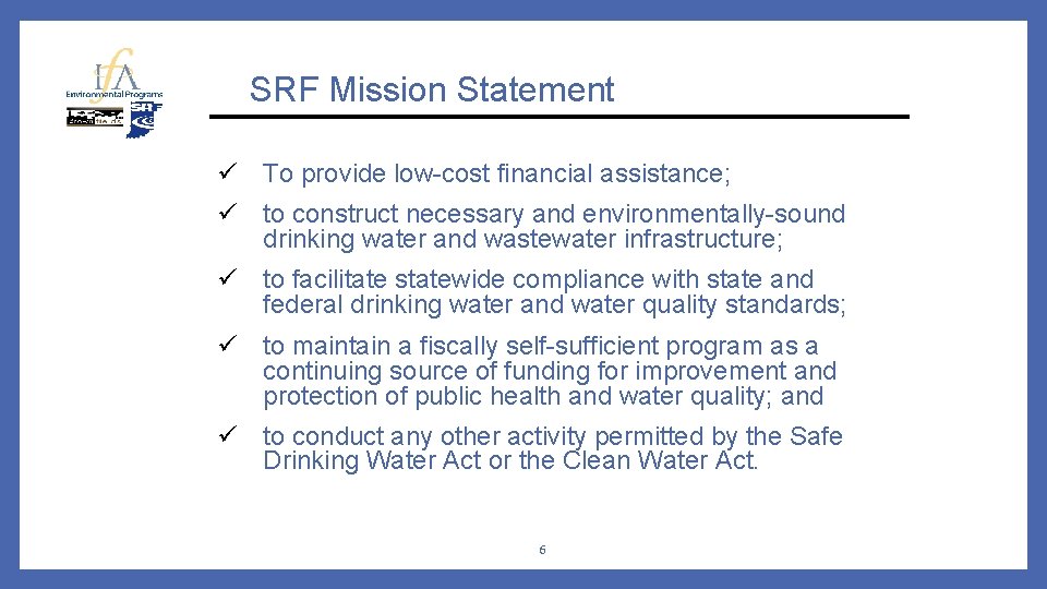 SRF Mission Statement ü To provide low-cost financial assistance; ü to construct necessary and
