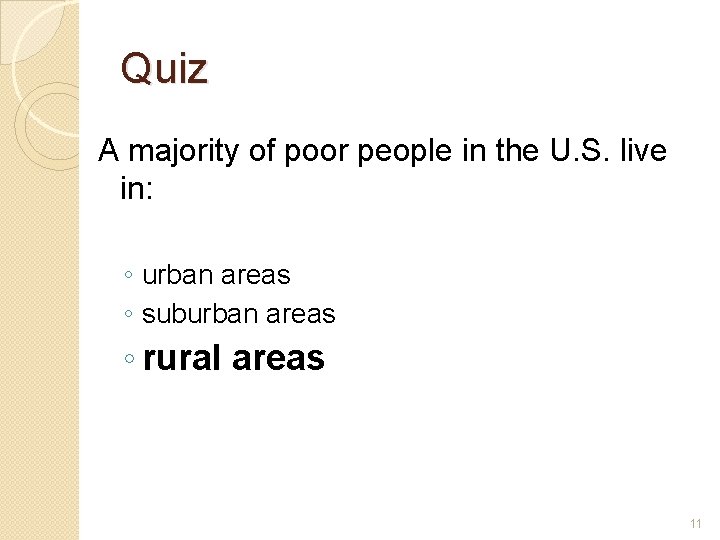 Quiz A majority of poor people in the U. S. live in: ◦ urban