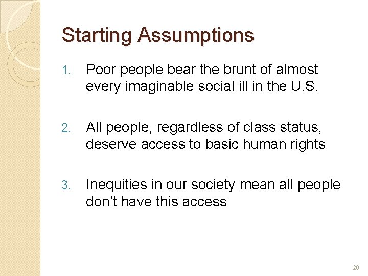 Starting Assumptions 1. Poor people bear the brunt of almost every imaginable social ill