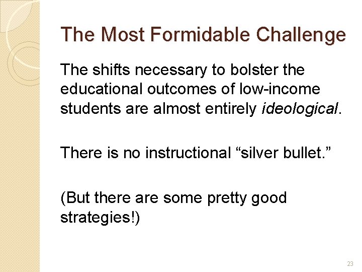 The Most Formidable Challenge The shifts necessary to bolster the educational outcomes of low-income