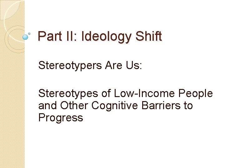 Part II: Ideology Shift Stereotypers Are Us: Stereotypes of Low-Income People and Other Cognitive