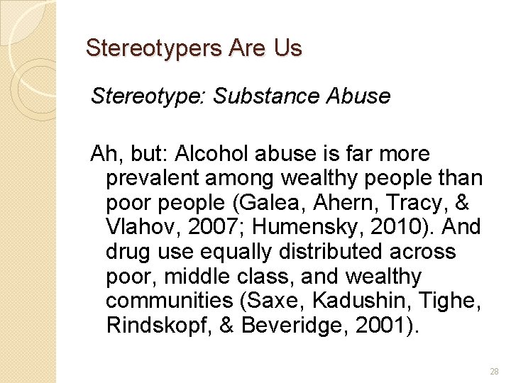 Stereotypers Are Us Stereotype: Substance Abuse Ah, but: Alcohol abuse is far more prevalent