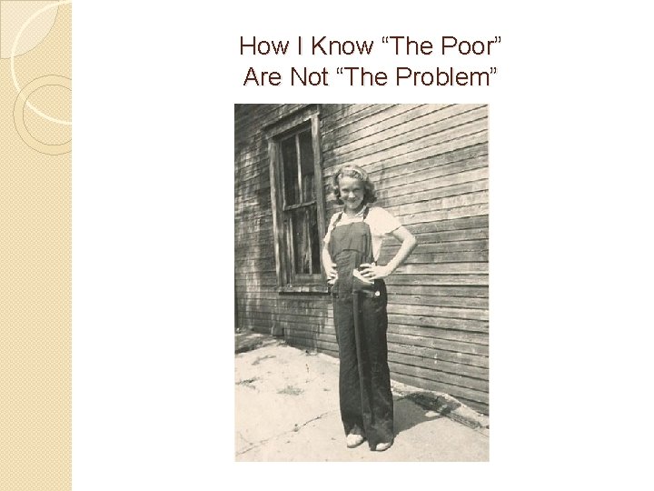 How I Know “The Poor” Are Not “The Problem” *** 