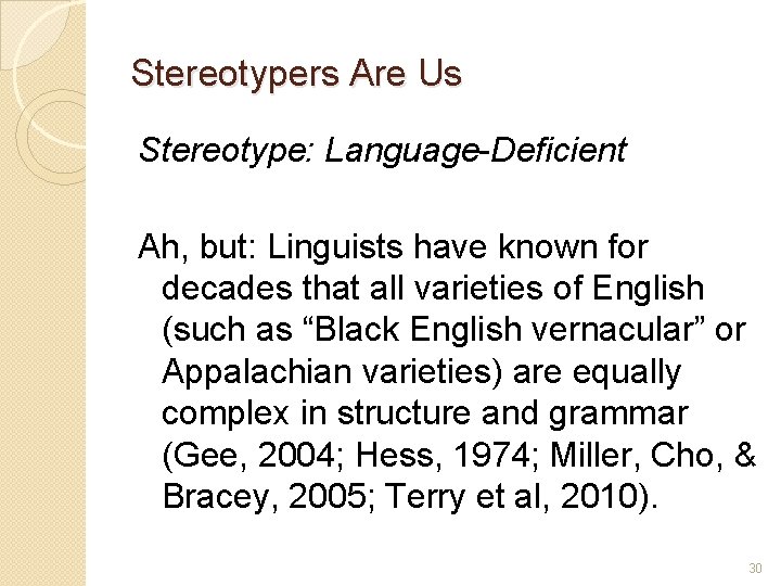 Stereotypers Are Us Stereotype: Language-Deficient Ah, but: Linguists have known for decades that all