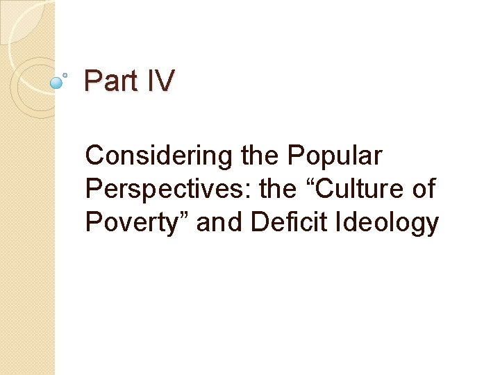 Part IV Considering the Popular Perspectives: the “Culture of Poverty” and Deficit Ideology 