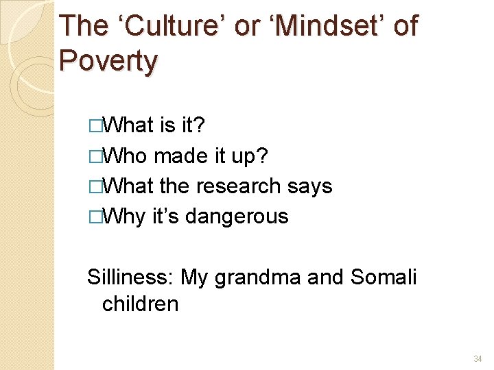 The ‘Culture’ or ‘Mindset’ of Poverty �What is it? �Who made it up? �What