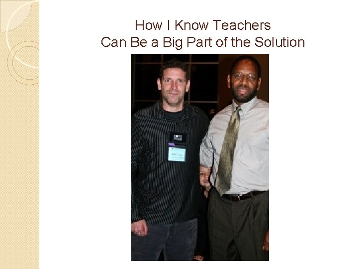 How I Know Teachers Can Be a Big Part of the Solution *** 