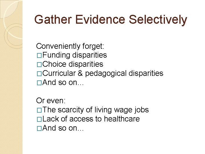 Gather Evidence Selectively Conveniently forget: �Funding disparities �Choice disparities �Curricular & pedagogical disparities �And